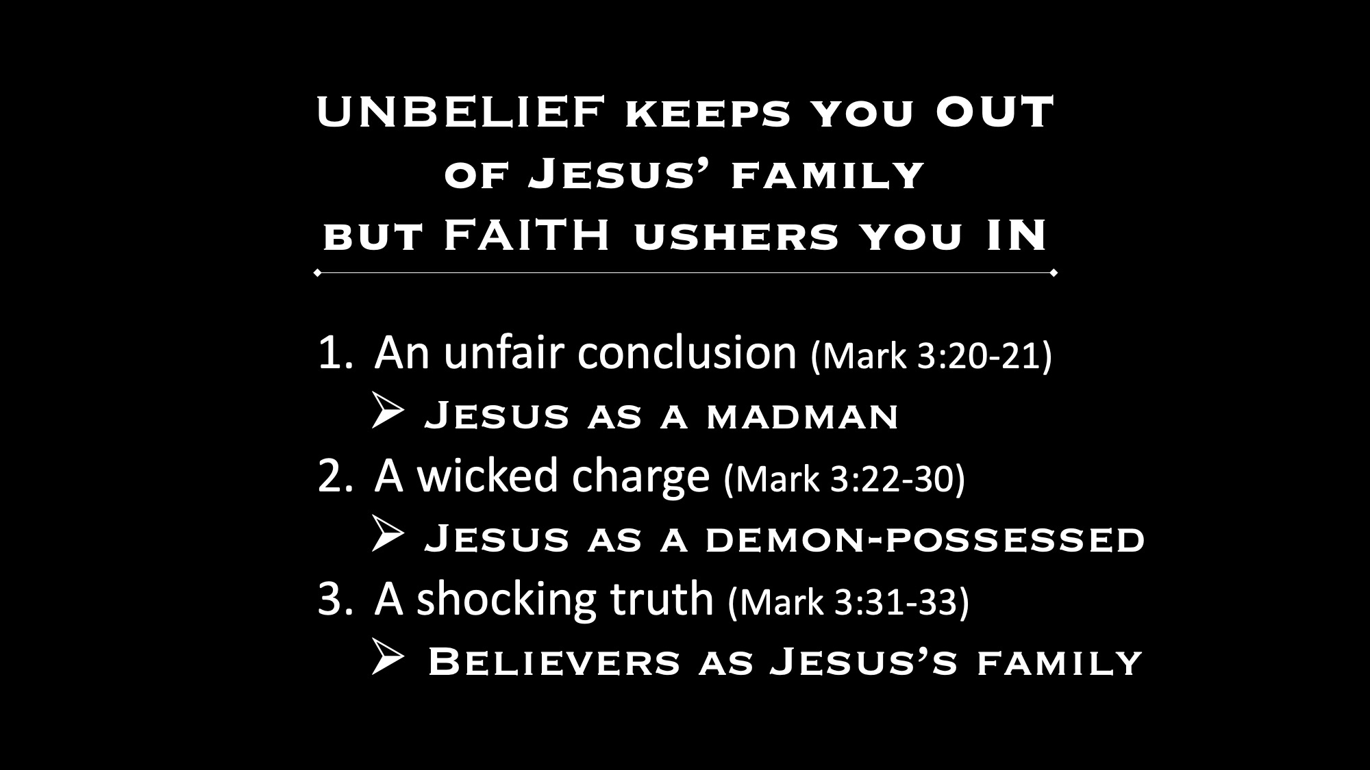 UNBELIEF keeps you out of Jesus’s family but FAITH ushers you in