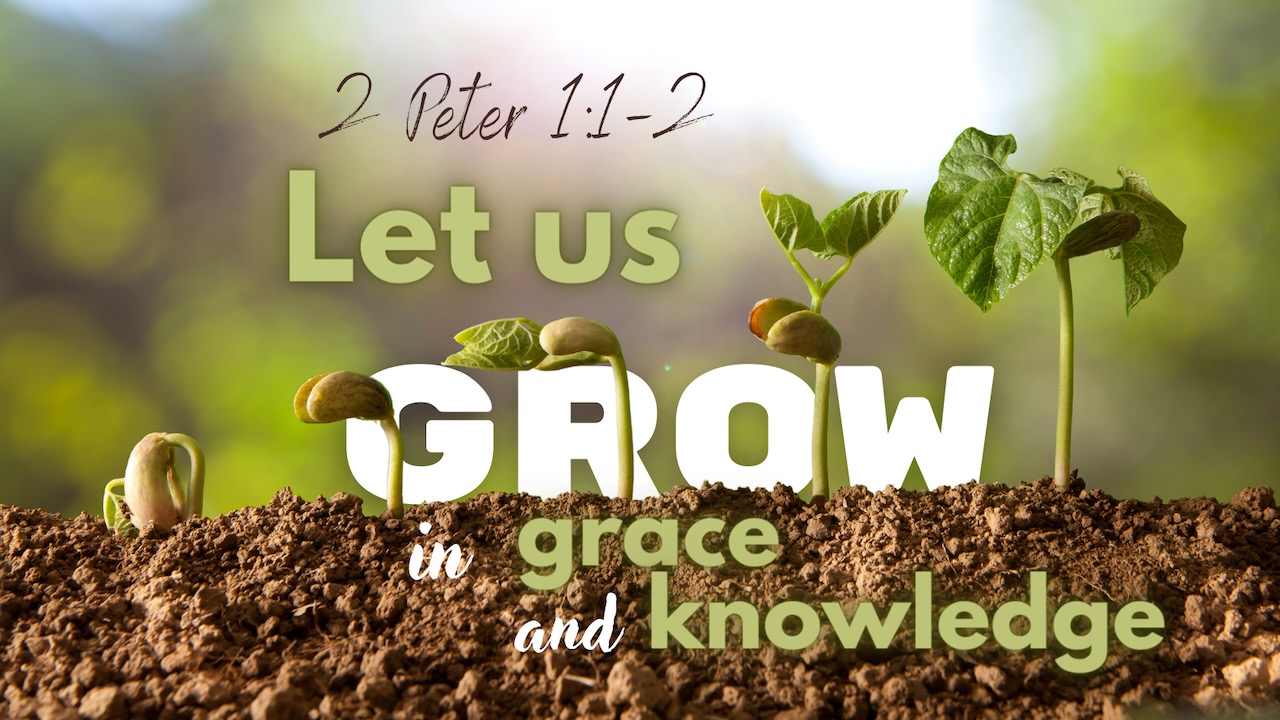 Let us Grow in Grace and Knowledge